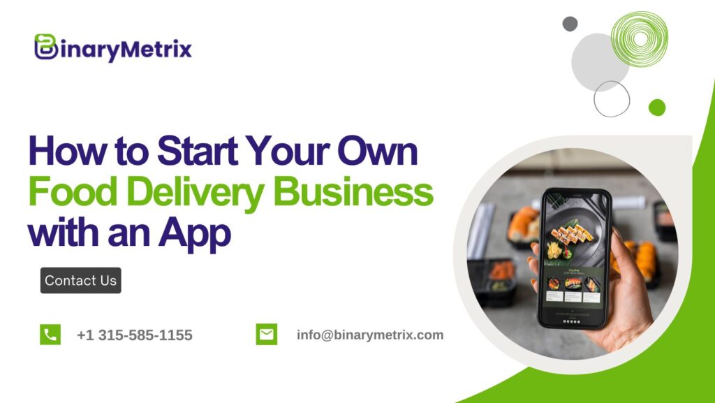 How to Start Your Own Food Delivery Business with an App: A Complete Guide - BinaryMetrix