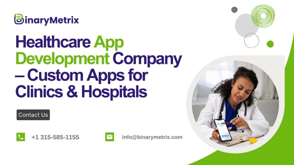Healthcare App Development Company – Custom Apps for Clinics & Hospitals - BinaryMetrix