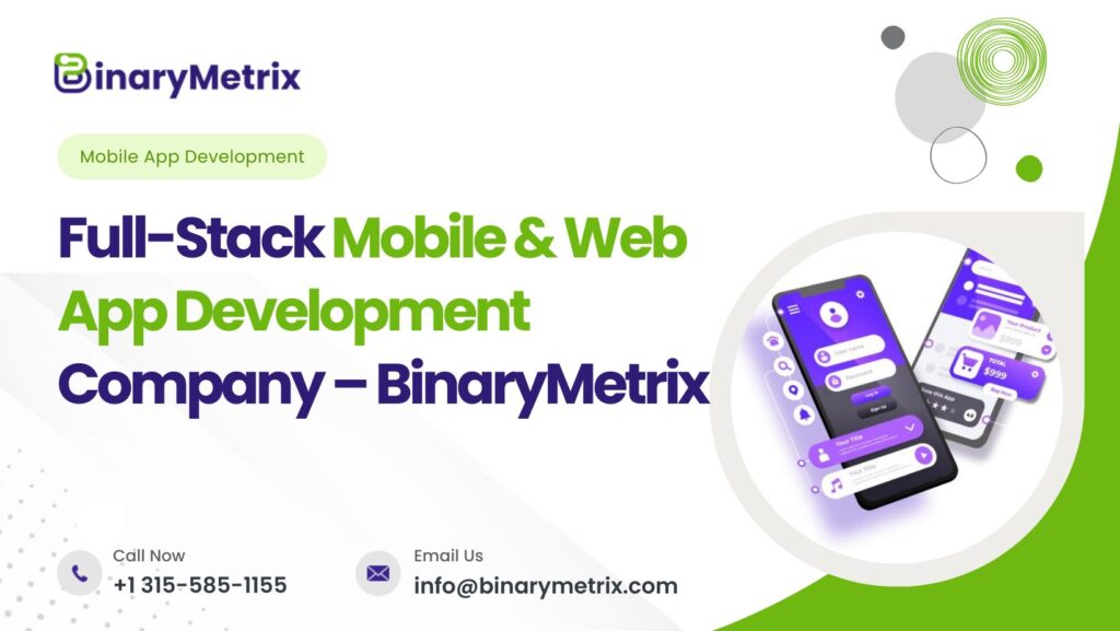 Full-Stack Mobile & Web App Development Company – BinaryMetrix - BinaryMetrix