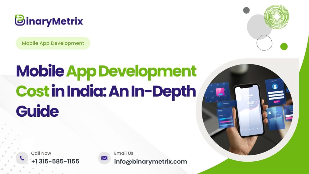 2025 Guide: Mobile App Development Cost in India - BinaryMetrix
