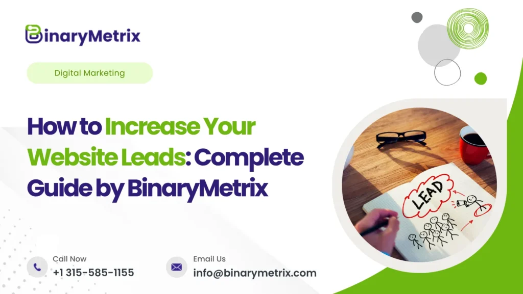 How to Increase Your Website Leads: Complete Guide by BinaryMetrix - BinaryMetrix