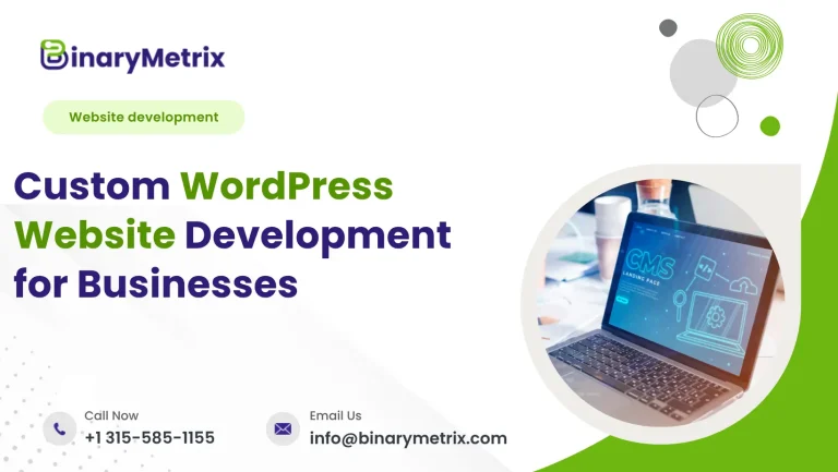 Custom WordPress Website Development for Businesses: Benefits, Costs, and Best Practices - BinaryMetrix